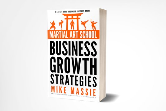 Martial Art School Business Growth Strategies (Paperback Edition)